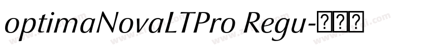 optimaNovaLTPro Regu字体转换 optimaNovaLTPro Regu字体转换